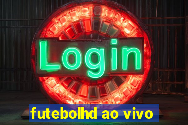 futebolhd ao vivo